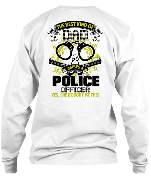 The Best Kind Of Dad Raises A Police Officer T Shirt, I Love Police T Shirt