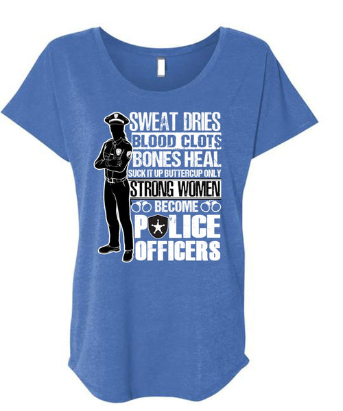 Strong Women Become Police Officers T Shirt, Sweat Dries T Shirt, Cool Shirt (Ladies' Triblend Dolman Sleeve)