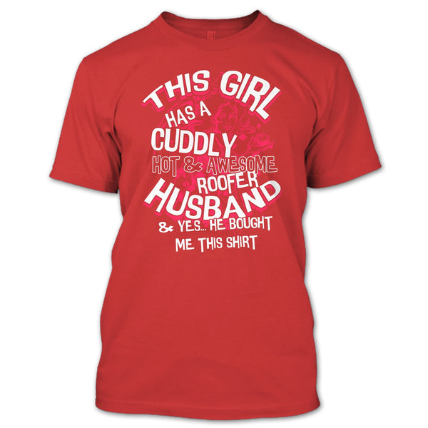 Awesome Roofer Husband T Shirt, Yes He Bought Me This Shirt T Shirt