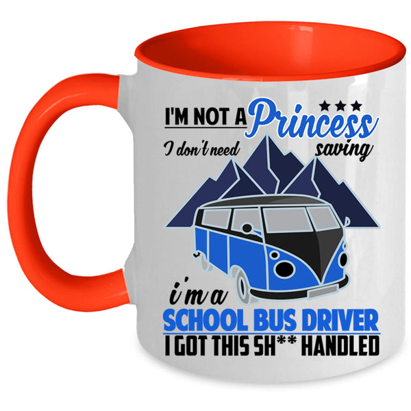 I'm A School Bus Driver Coffee Mug, I'm Not A princess Accent Mug