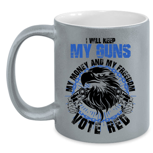 Cool Coffee Mug, I Will Keep My Guns My Money And My Freedom Accent Mug