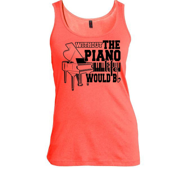 Without The Piano T Shirt, Coolest Piano Player T Shirt, Awesome t-shirts