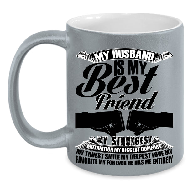 My Favorite My Forever He Has Me Entirely Coffee Mug, My Husband Is My Best Friend Accent Mug