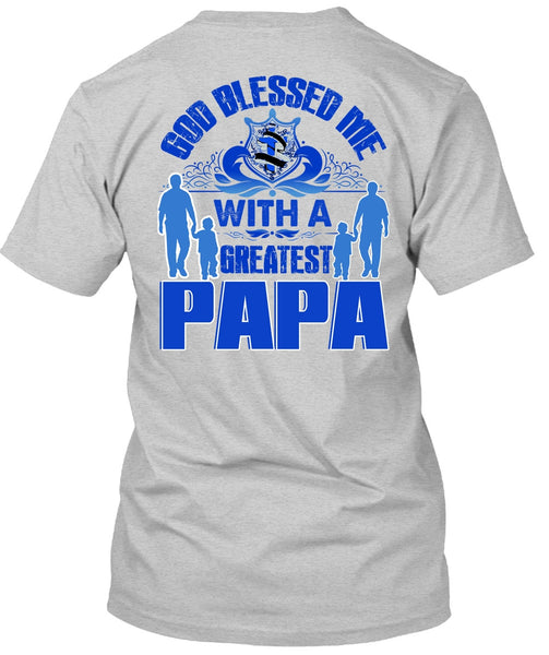 God Blessed Me With A Greatest Papa T Shirt, I Love Papa T Shirt