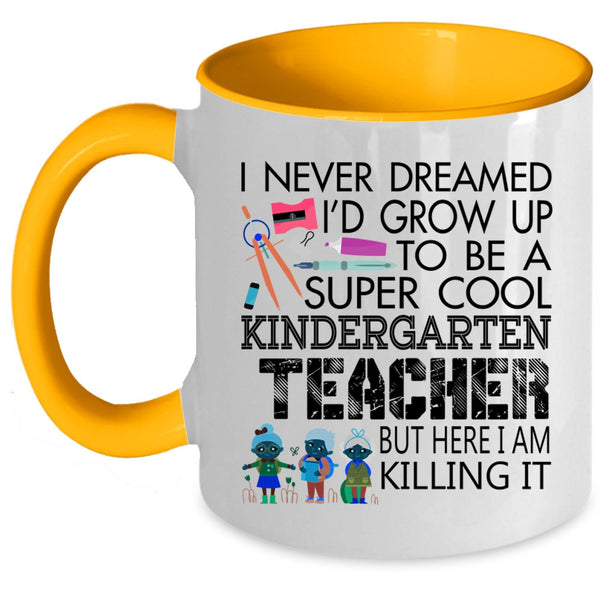 Cute Coffee Mug, I'd Grow Up To Be A Cool Kindergarten Teacher Accent Mug