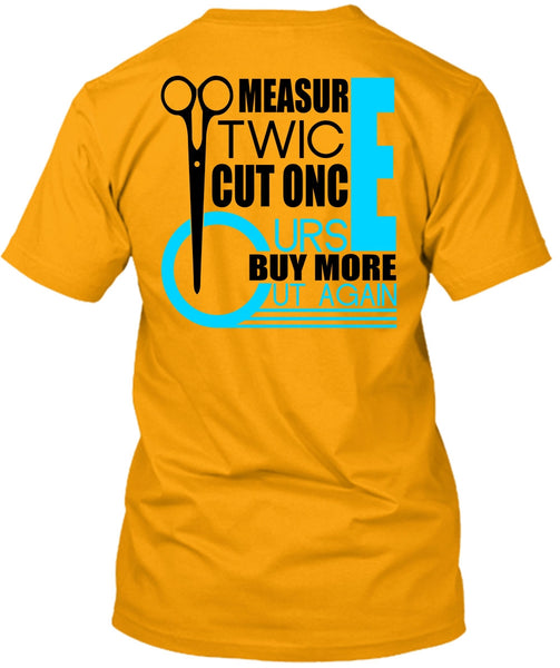 Measur Twice Cut Once T Shirt, I Love Hair Stylist T Shirt