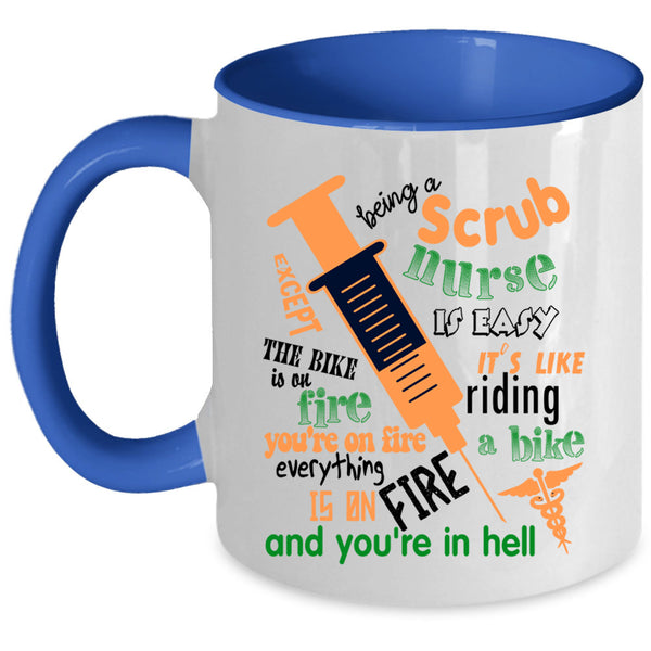 Cute Nurses Coffee Mug, Being A Scrub Nurse Is Easy Accent Mug