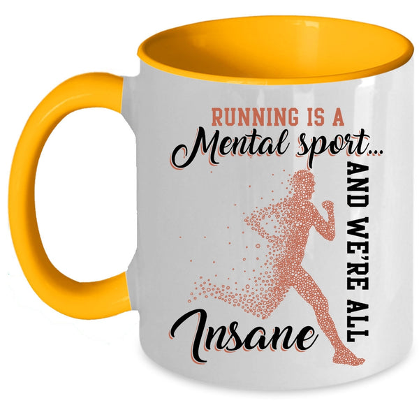 We're All Insane Coffee Mug, Running Is A Mental Sport Accent Mug