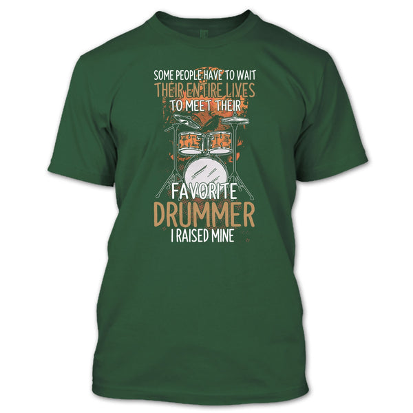 Their Favorite Drummer T Shirt, I Raise Mine T Shirt
