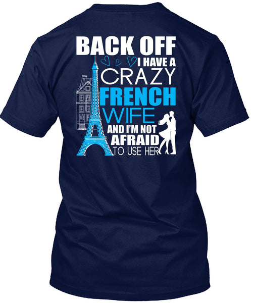 I Have A Crazy French Wife T Shirt, Being A Wife T Shirt