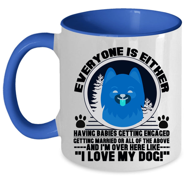 I Love My Dog Coffee Mug, Everyone Is Either Having Babies Accent Mug