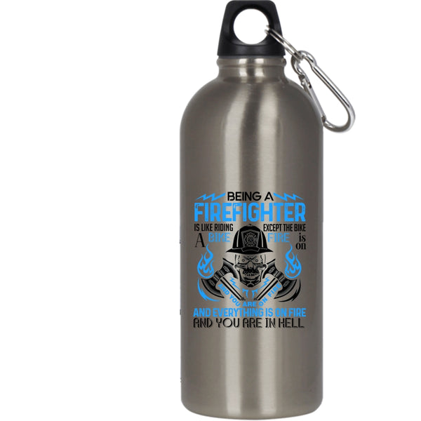 Being A Firefighter 20 oz Stainless Steel Bottle,Best Firefighter Outdoor Sports Water Bottle