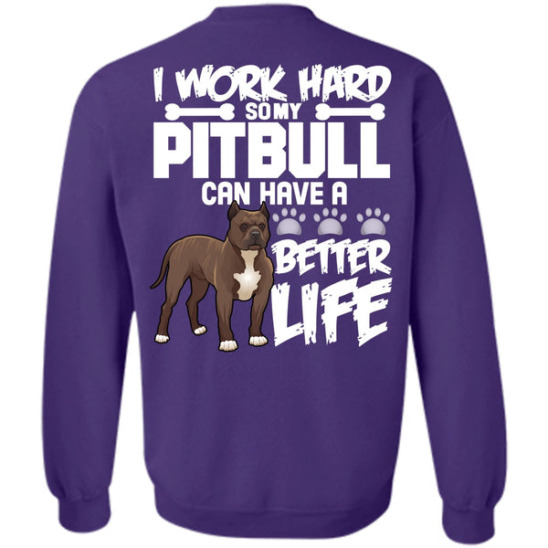 Better Life T Shirt, I Love Pit Bull Sweatshirt