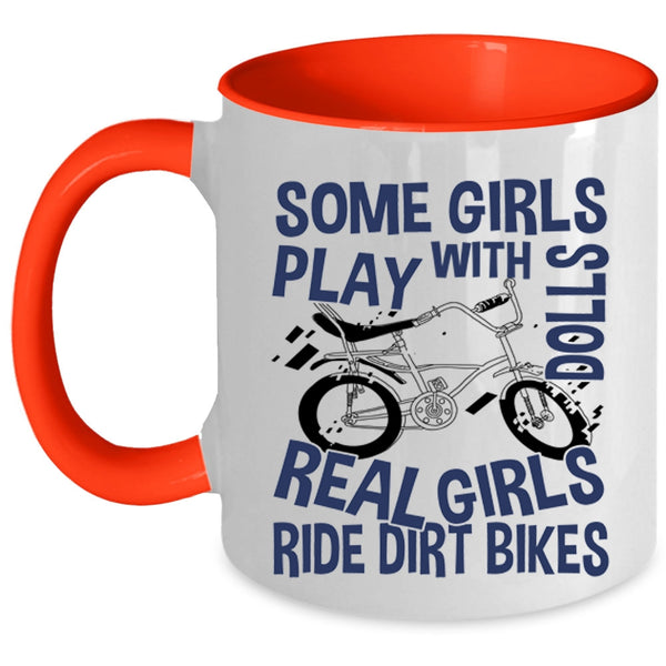 Real Girls Ride Dirt Bikes Coffee Mug, Some Girls Play With Dolls Accent Mug