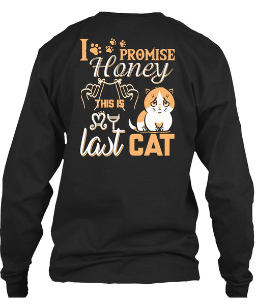 I Promise Honey This Is My Last Cat T Shirt, My Favorite T Shirt