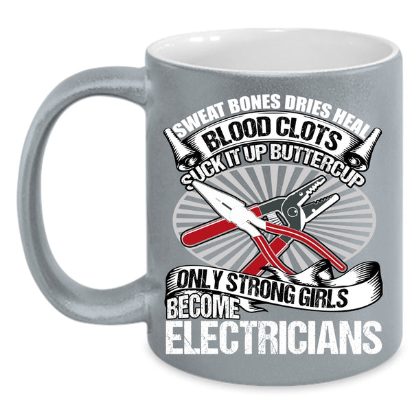 Only Strong Girls Become Electricians Coffee Mug, Strong Girls Coffee Cup