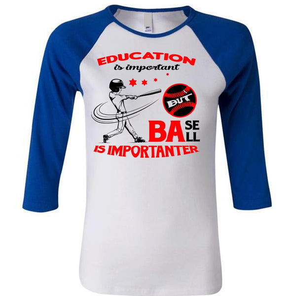 Education Is Important But Baseball Is Importanter T Shirt, My Favorite T Shirt