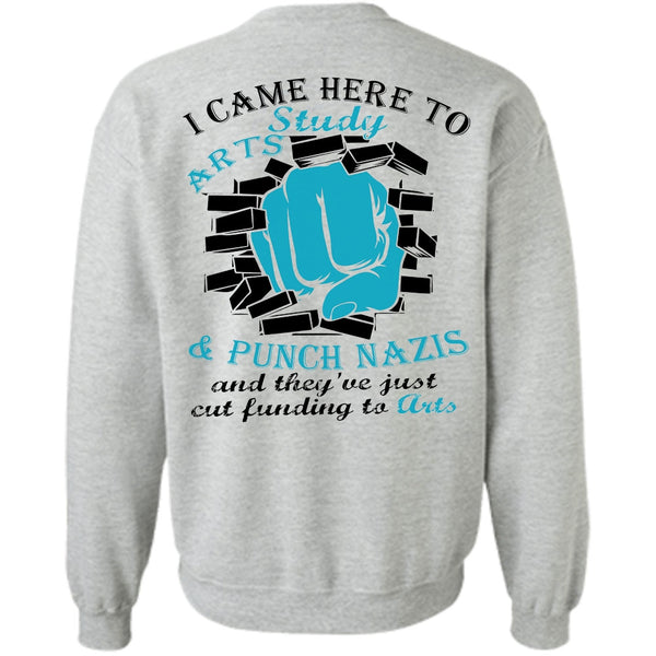 Being A Painter T Shirt, I Came Here To Study Arts Sweatshirt