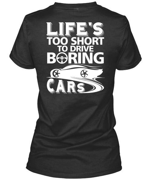 Life's Too Short To Drive Boring Cars T Shirt, Being A Driver T Shirt