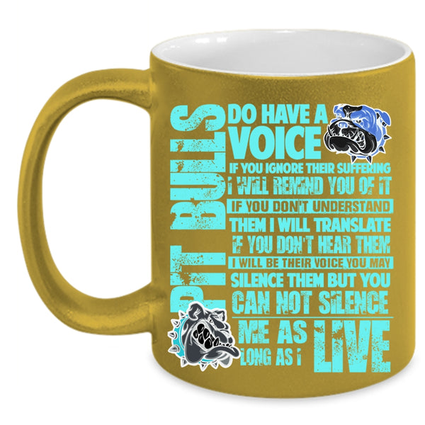 Funny Pit Bull Lovers Coffee Mug, Pit Bulls Do Have A Voice Accent Mug