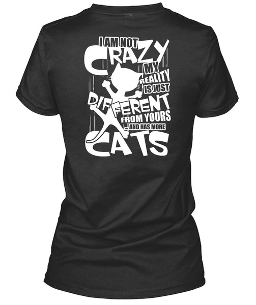Has More Cats T Shirt, I Am Not Crazy T Shirt