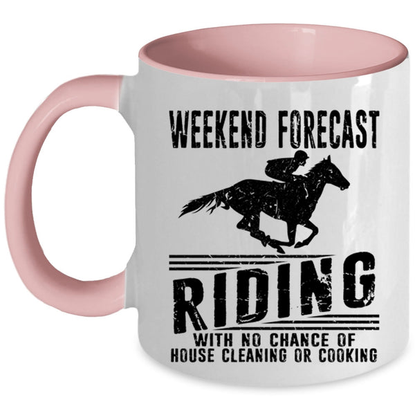 House Cleaning Or Cooking Coffee Mug, Weekend Forecast Riding Accent Mug