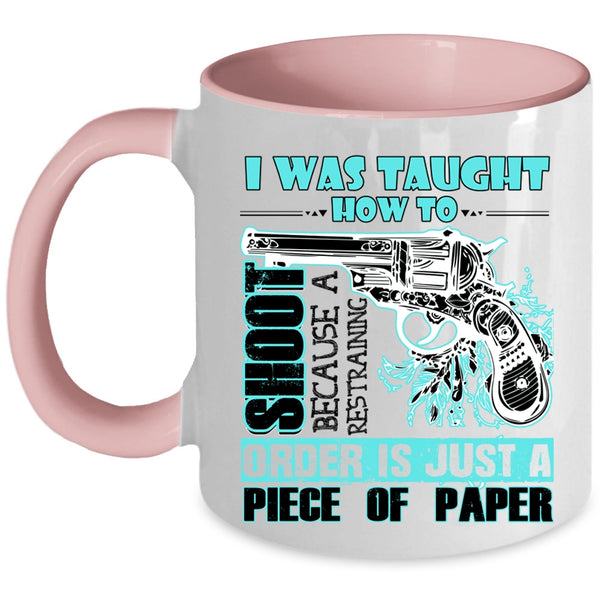 Funny Hunting Coffee Mug, I Was Taught How To Shoot Accent Mug