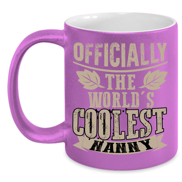 The World's Coolest Nanny Coffee Mug, Awesome Nanny Coffee Cup