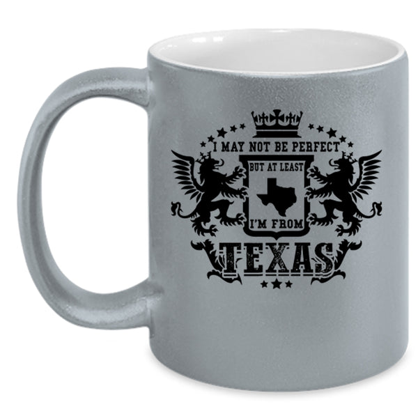 I'm From Texas Coffee Mug, I May Not Be Perfect Accent Mug