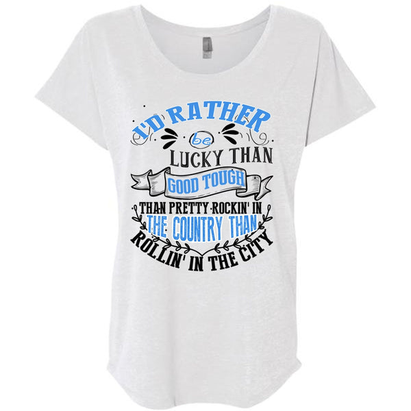 I'd Rather Be Lucky Than Good Tough T Shirt, I Love Husband T Shirt, Awesome T-Shirts