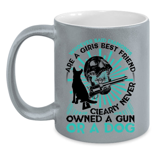 Never Owned A Gun Or A Dog Coffee Mug, Diamonds Are A Girls Best Friend Accent Mug
