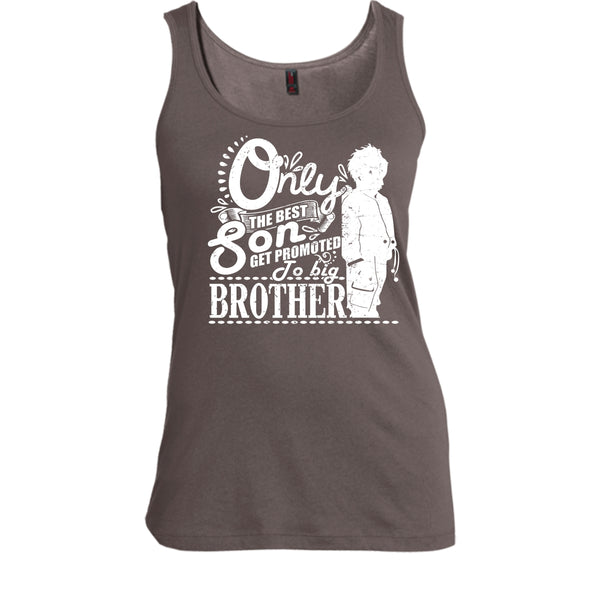 Only The Best Son T Shirt, Get Promted To Big Brother Tank Top
