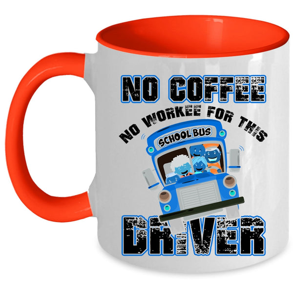 Funny Drivers Coffee Mug, No Coffee No Workee For This Driver Accent Mug