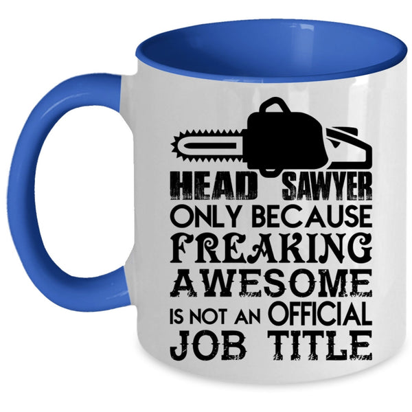 Not An Official Job Title Coffee Mug, Head Sawyer Accent Mug