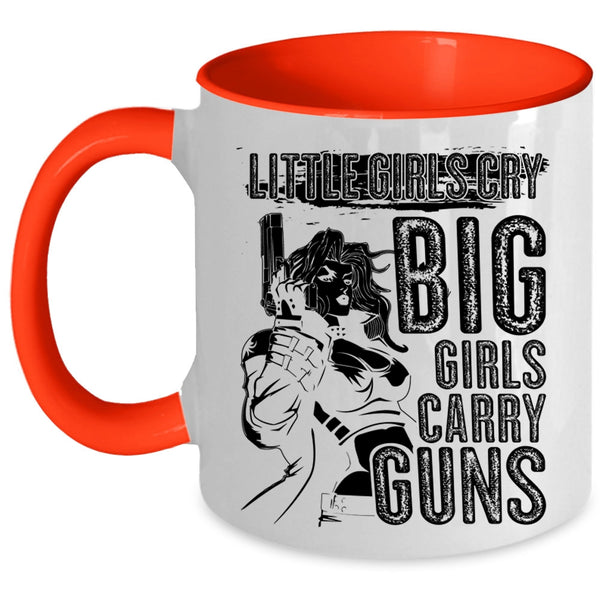 Awesome Girls Coffee Mug, Little Girls Cry Big Girls Carry Guns Accent Mug