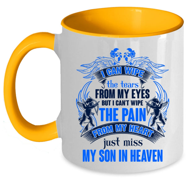 Just Miss My Son In Heaven Coffee Mug, I Can Wipe The Tears From My Eyes Accent Mug