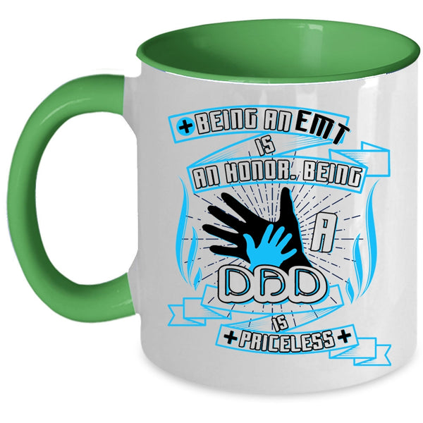Being A Dad Is Priceless Coffee Mug, Being A EMT Is An Honor Accent Mug