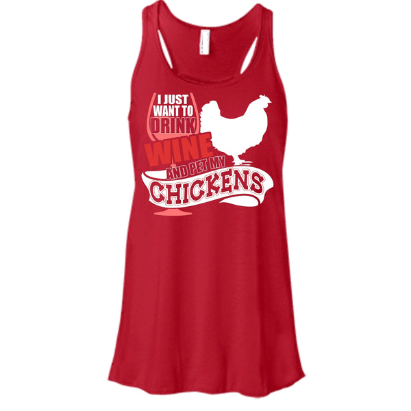 I Just Want To Drink Wine T Shirt, Pet My Chickens Tank Top