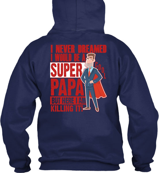 I Would Be A Cool Papa T Shirt, I Never Dreamed T Shirt