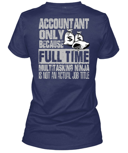 Accountant Only T Shirt, Full Time Multitasking T Shirt