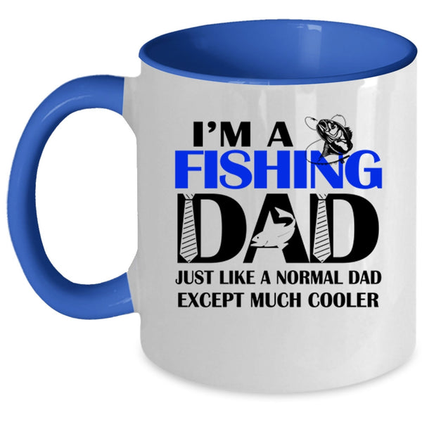 Cool Dad Coffee Mug, I'm A Fishing Dad Just Like A Normal Dad Accent Mug