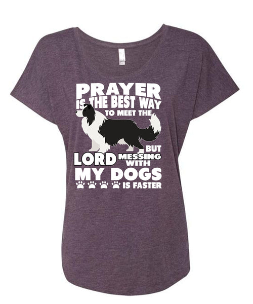 Prayer Is The Best Way T Shirt, Messing With My Dogs T Shirt, Cool Shirt (Ladies' Triblend Dolman Sleeve)