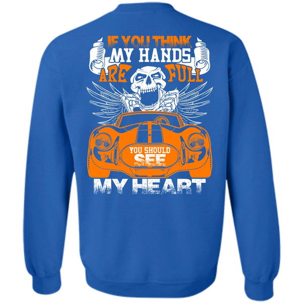 My Hands Are Full T Shirt, Being A Driver Sweatshirt