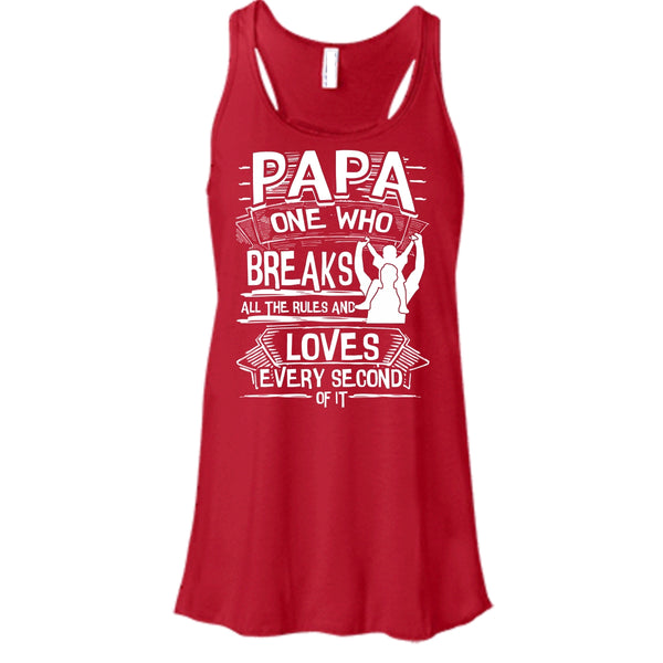 Papa One Who Breaks All The Rules T Shirt, Gift For Papa Tank Top