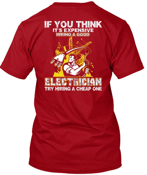 It's Expensive Hiring A Good Electrician T Shirt, Being An Electrician T Shirt