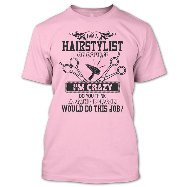 I'm A Hairstylist T Shirt, Coolest Hair Stylist T Shirt