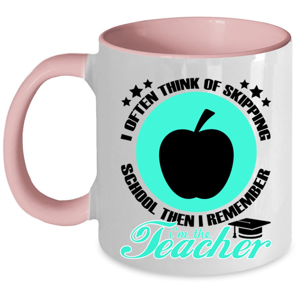 I'm The Teacher Coffee Mug, I Often Think Of Skipping School Accent Mug