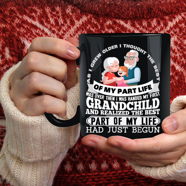 My First Grandchild Coffee Mug, The Best Part Of My Life Had Just Begun Coffee Cup