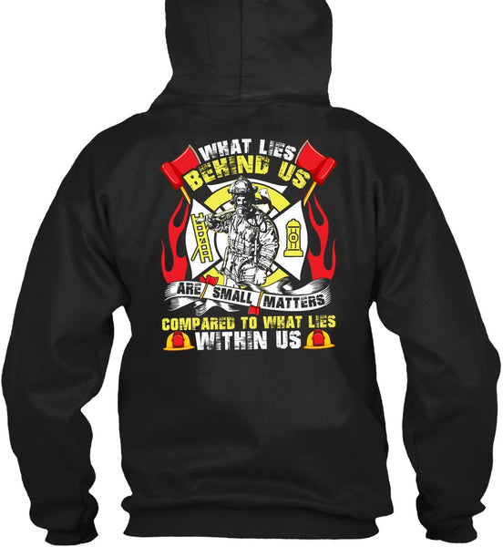 What Lies Behind Us Are Small T Shirt, Being A Firefighter T Shirt