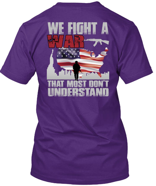 We Fight A War T Shirt, Being A Veteran T Shirt